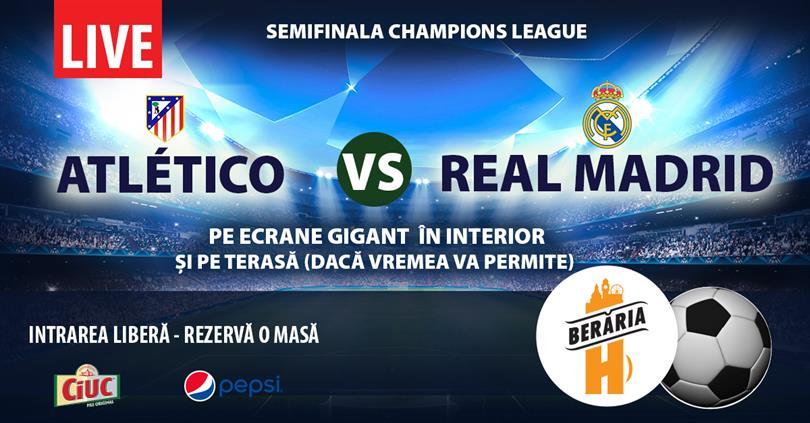 Concert OCCF: Atletico vs. Real Madrid - Semifinala Champions League, miercuri, 10 mai 2017 21:00, Beraria H