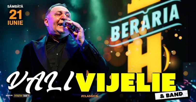 Concert Vali Vijelie și formația în concert la Berăria H pe 21 iunie, sâmbătă, 21 iunie 2025 20:30, Beraria H