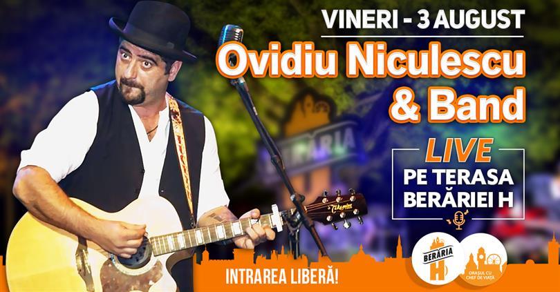 Concert Ovidiu Niculescu & Band LIVE #PeTerasă @ Berăria H, vineri, 03 august 2018 20:00, Beraria H