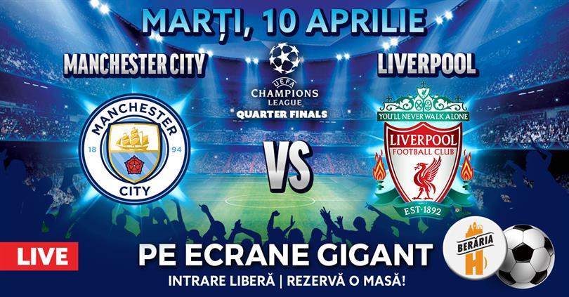Concert Manchester City vs. Liverpool - Quarter Finals Champions League @ Berăria H, Tuesday, 10 April 2018 20:30, Beraria H