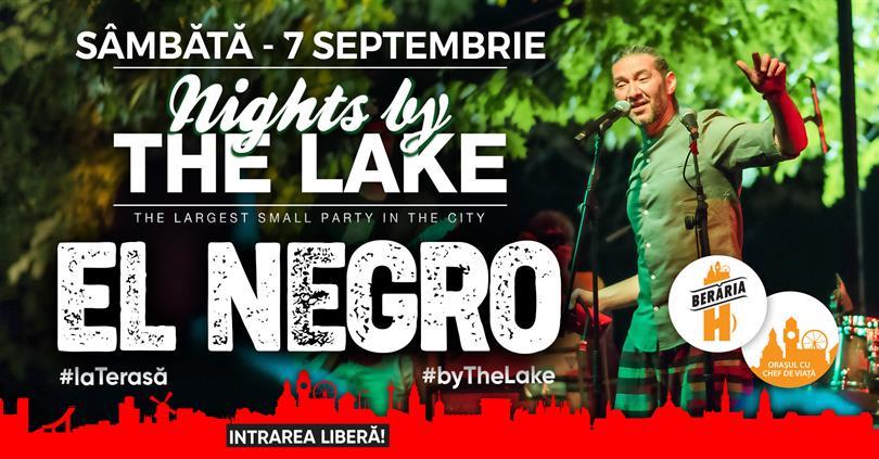 Concert El Negro @ Nights By The Lake, sâmbătă, 07 septembrie 2019 20:00, Beraria H