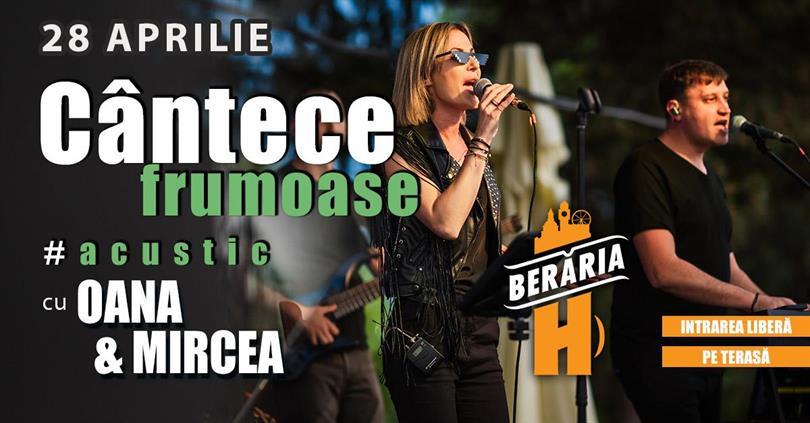Concert Cântece frumoase cu Oana & Mircea (acustic) #PeTerasă, duminică, 28 aprilie 2024 17:00, Beraria H