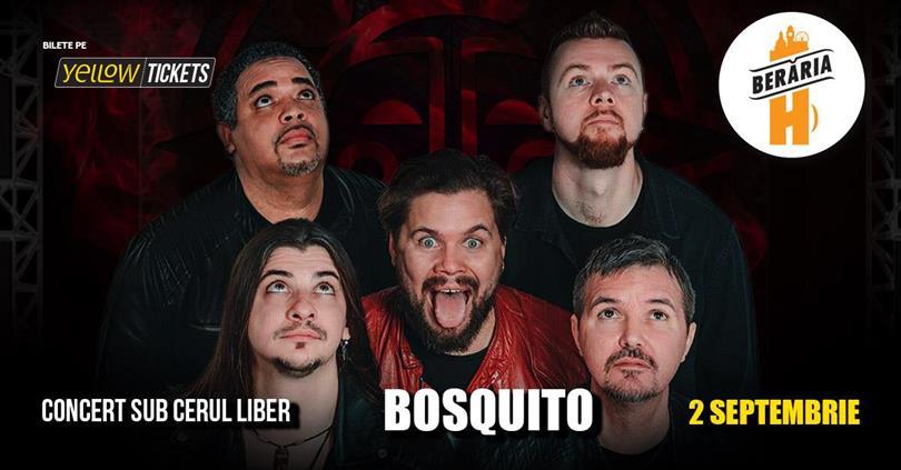 Concert Concert BOSQUITO la Berăria H #PeTerasă, marți, 02 septembrie 2025 17:00, Beraria H