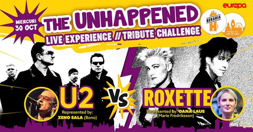 Concert U2 vs. Roxette | The Unhappened Live Experience, miercuri, 30 octombrie 2019 19:45, Beraria H