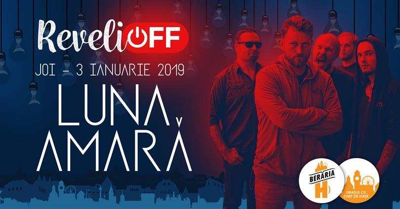 Concert Concert LUNA AMARĂ ⊗ ReveliOFF 2019 ⊗ Berăria H, joi, 03 ianuarie 2019 19:00, Beraria H