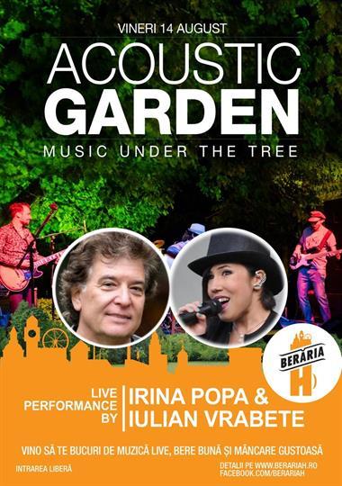 Concert Acoustic Garden cu Irina Popa & Iulian Vrabete, vineri, 14 august 2015 20:00, Beraria H