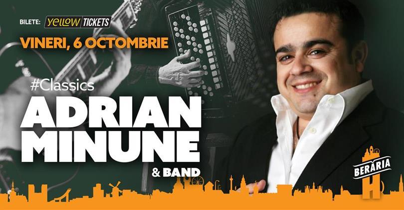 Concert Adrian Minune și formația cântă la Berăria H (în interior) | #Classics, vineri, 06 octombrie 2023 20:00, Beraria H