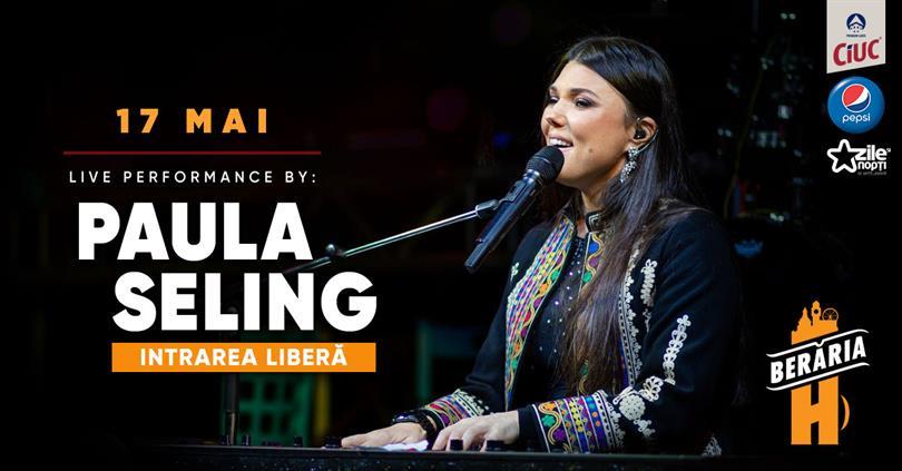 Concert Paula Seling // Berăria H, luni, 17 mai 2021 17:45, Beraria H