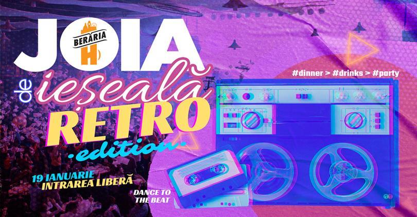 Concert Joia de ieșeală #retro: Dinner > Drinks > Party, joi, 19 ianuarie 2023 17:00, Beraria H