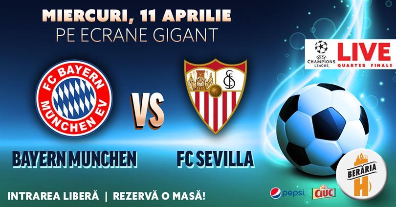 Concert Bayern Munchen vs. FC Sevilla - Sferturi Champions League @ Berăria H, miercuri, 11 aprilie 2018 20:30, Beraria H