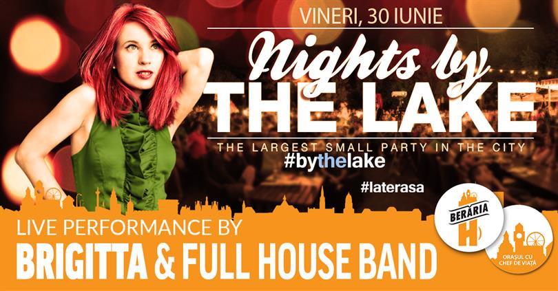 Concert Brigitta & Full House Band @ Nights by the Lake, vineri, 30 iunie 2017 20:00, Beraria H