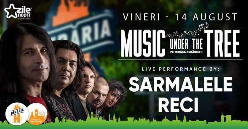 Concert Sarmalele Reci / Music Under The Tree / Berăria H, vineri, 14 august 2020 18:45, Beraria H