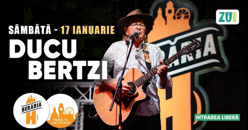 Concert Ducu Bertzi – 17 ianuarie @ Berăria H, sâmbătă, 17 ianuarie 2026 17:00, Beraria H