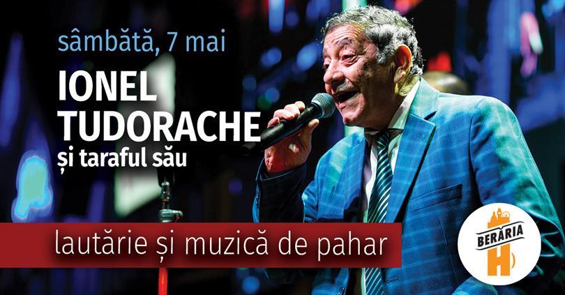 Concert Ionel Tudorache și taraful său - concert la Berăria H, sâmbătă, 07 mai 2022 21:30, Beraria H