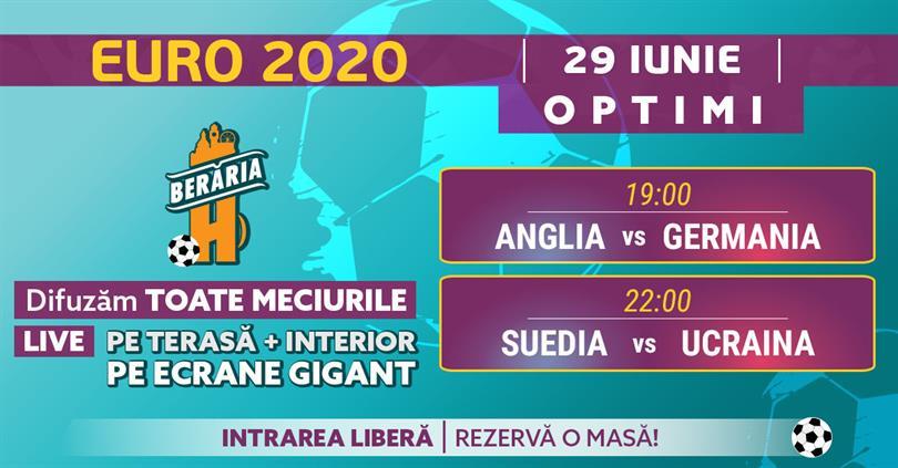 Concert EURO 2020 #LIVE | 29 IUNIE | Anglia vs Germania, Suedia vs Ucraina, marți, 29 iunie 2021 19:00, Beraria H