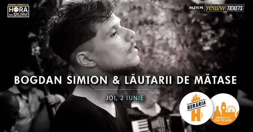 Concert Bogdan Simion & Lăutarii de Mătase, Thursday, 02 June 2022 19:00, Beraria H
