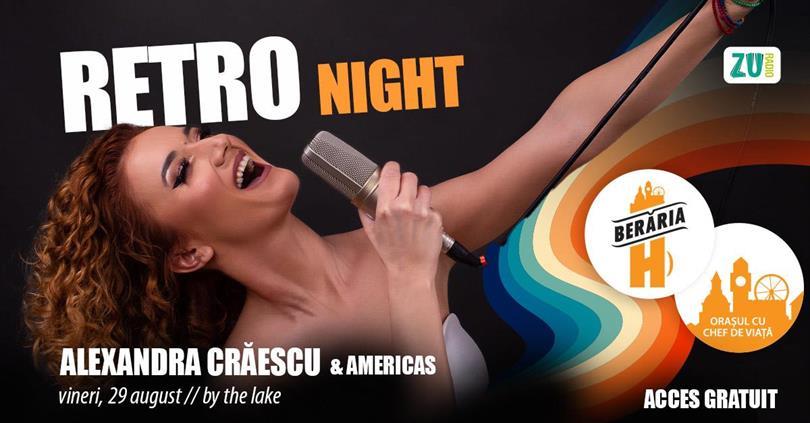 Concert RETRO Night // Alexandra Crăescu & Americas // By The Lake, Friday, 29 August 2025 17:00, Beraria H