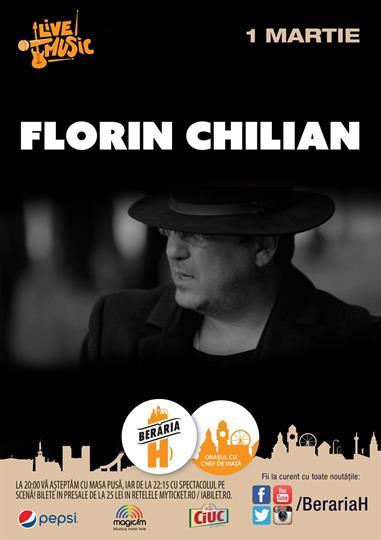 Concert Florin Chilian la Berăria H de 1 Martie, marți, 01 martie 2016 20:00, Beraria H