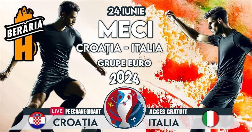 Concert Grupe Euro 2024 I Croația vs. Italia I Vezi meciul pe ecrane #Gigant #PeTerasă, luni, 24 iunie 2024 20:00, Beraria H