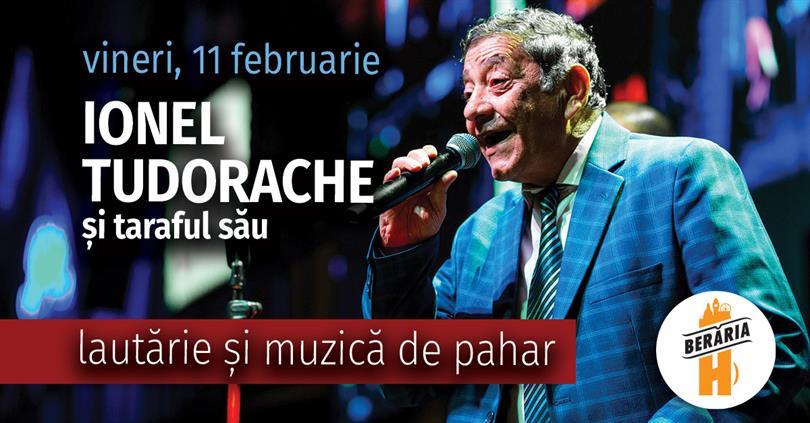 Concert Ionel Tudorache și taraful său, vineri, 11 februarie 2022 17:30, Beraria H