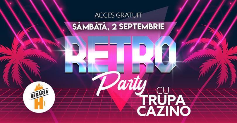 Concert RETRO Night / '80-90's hits / #live cu trupa CAZINO, sâmbătă, 02 septembrie 2023 20:30, Beraria H