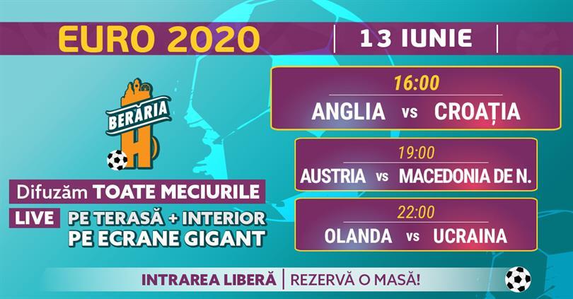 Concert EURO 2020 #LIVE | 13 IUNIE | Anglia vs Croația; Olanda vs Ucraina .., duminică, 13 iunie 2021 16:00, Beraria H