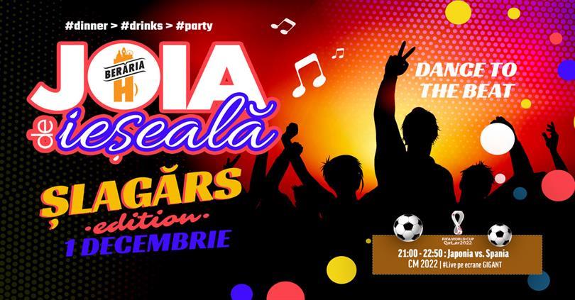 Concert Joia de ieșeală | Șlagărs Edition | Dinner > Drinks > Party de #1decembrie + bonus: Japonia vs. Spania, joi, 01 decembrie 2022 20:30, Beraria H