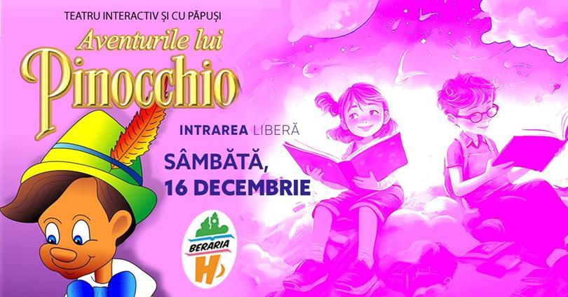 Concert Teatru interactiv și cu păpuși I Aventurile lui Pinocchio, sâmbătă, 16 decembrie 2023 16:00, Beraria H