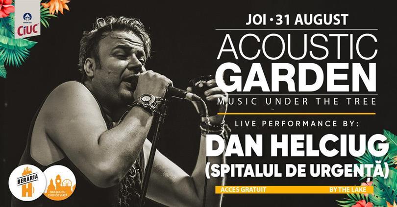 Concert Dan Helciug - Spitalul de Urgență // Acoustic Garden, joi, 31 august 2023 17:00, Beraria H