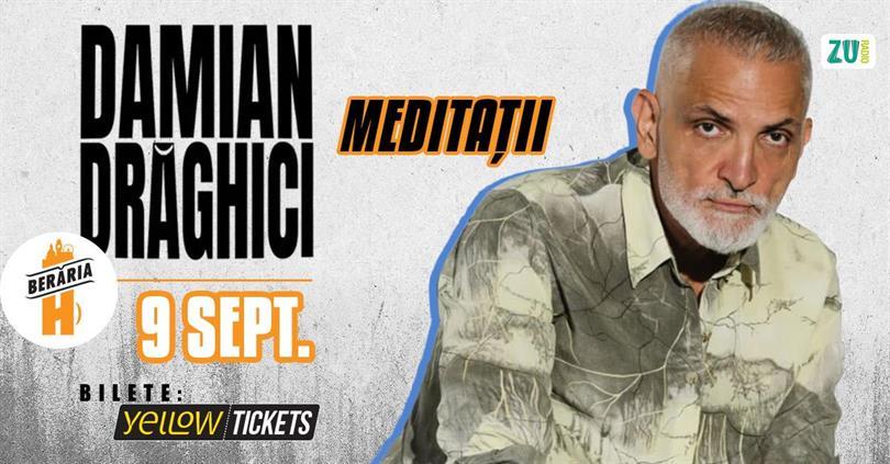 Concert Damian Drăghici – Meditații | 9 septembrie la Berăria H, miercuri, 09 septembrie 2026 19:00, Beraria H