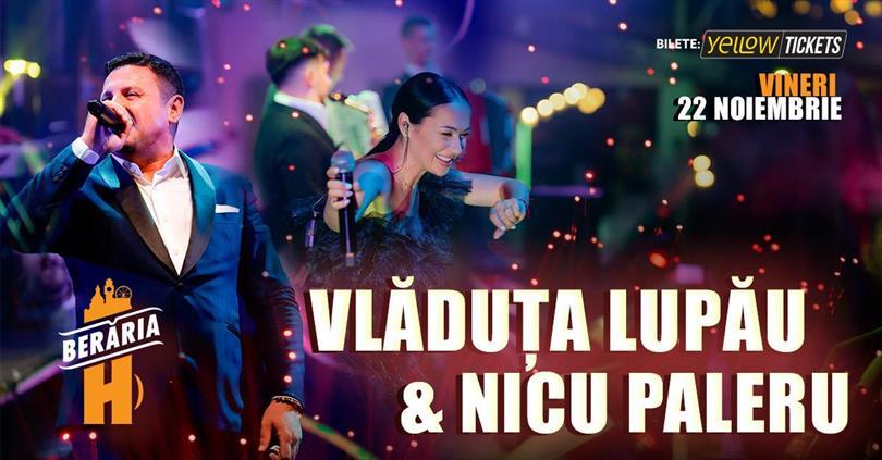 Concert #DubluConcert: Vlăduța Lupău x Nicu Paleru @Berăria H, vineri, 22 noiembrie 2024 19:00, Beraria H