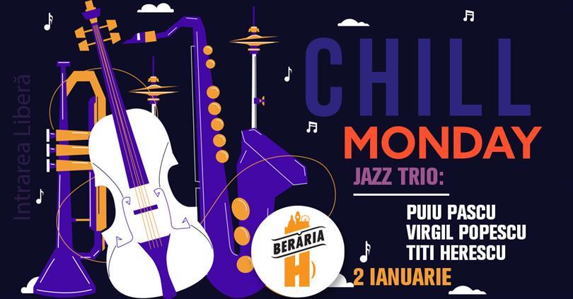 Concert #chill Monday with Puiu Pascu, Virgil Popescu, Titi Herescu Trio, luni, 02 ianuarie 2023 13:00, Beraria H