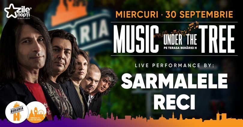 Concert Sarmalele Reci / Music Under The Tree / Berăria H, miercuri, 30 septembrie 2020 18:45, Beraria H