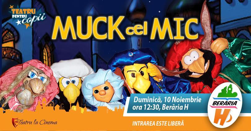 Concert Teatru pentru copii - Muck cel Mic, duminică, 10 noiembrie 2019 11:30, Beraria H