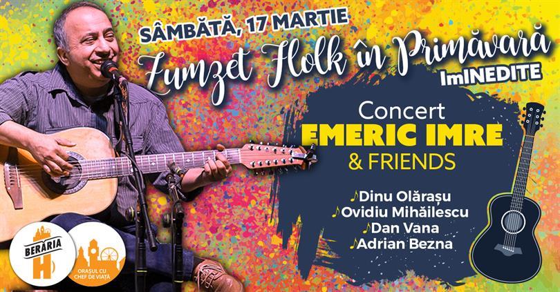 Concert Emeric Imre & Friends - Zumzet Folk în Primăvară - "ImINEDITE", sâmbătă, 17 martie 2018 18:00, Beraria H