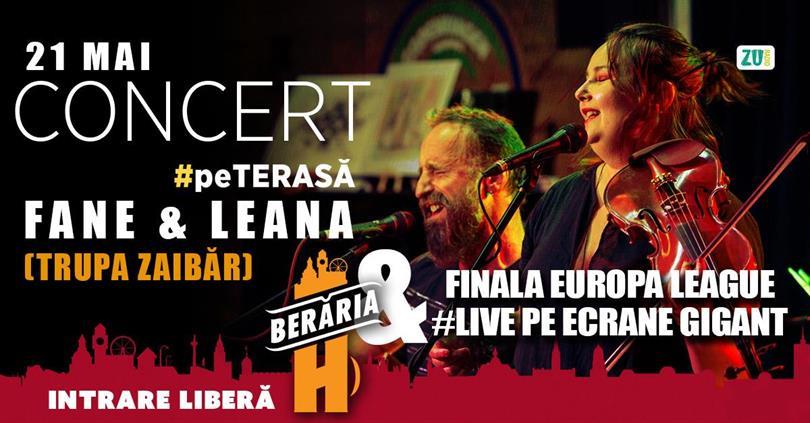 Concert Fane și Leana (trupa Zaibăr) I Bonus: Finala Europa League pe ecrane GIGANT, miercuri, 21 mai 2025 17:00, Beraria H
