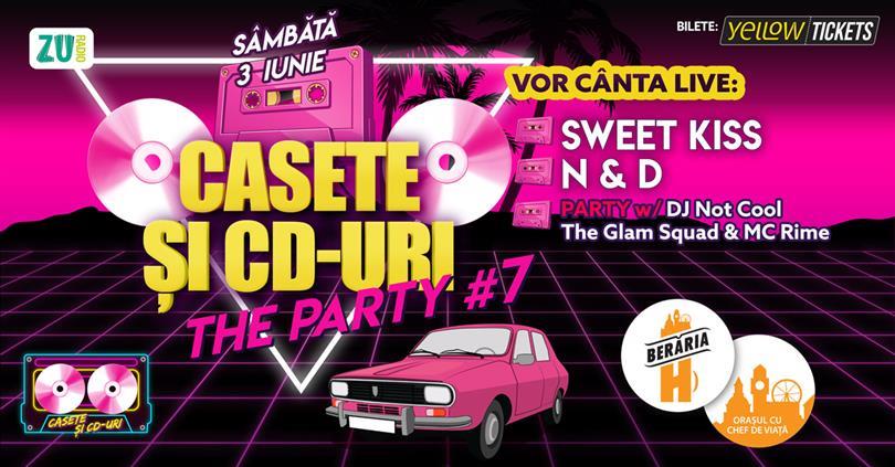 Concert Casete și CD-uri // The Party #7 //  Sweet Kiss, N&D, Dj Not Cool, The Glam Squad & MC Rime, Saturday, 03 June 2023 21:30, Beraria H