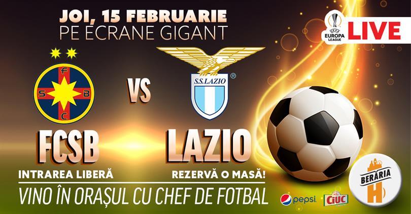 Concert FCSB vs. Lazio - Europa League, joi, 15 februarie 2018 21:00, Beraria H