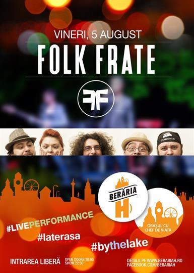 Concert Folk Frate! În concert!, vineri, 05 august 2016 20:00, Beraria H