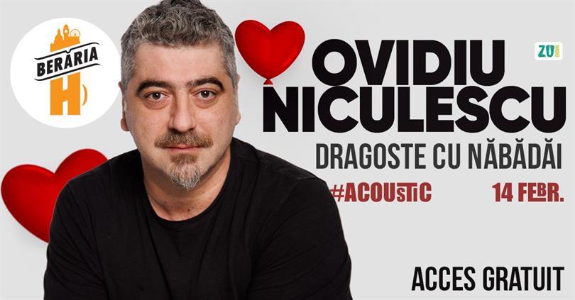 Concert Ovidiu Niculescu | Dragoste cu năbădăi | #Acoustic, sâmbătă, 14 februarie 2026 12:00, Beraria H