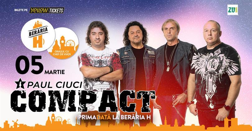 Concert Compact (Paul Ciuci) | #PrimaDată la Berăria H, duminică, 05 martie 2023 18:30, Beraria H