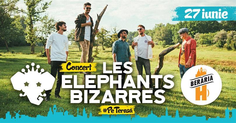 Concert Les Elephants Bizarres # PeTerasă // Berăria H, joi, 27 iunie 2019 20:00, Beraria H