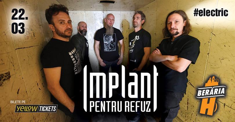 Concert Implant pentru Refuz #electric, marți, 22 martie 2022 17:30, Beraria H