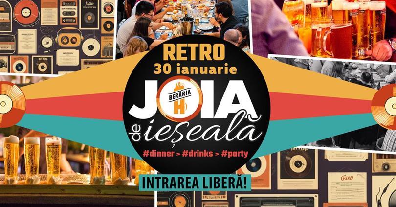 Concert Joia de ieșeală #retro: Dinner > Drinks > Party, joi, 30 ianuarie 2025 17:00, Beraria H