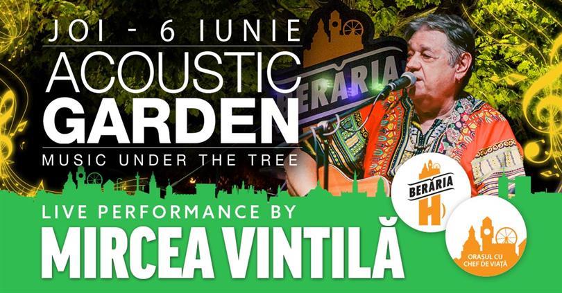 Concert Mircea Vintilă // 6 iunie // Acoustic Garden, joi, 06 iunie 2019 19:45, Beraria H