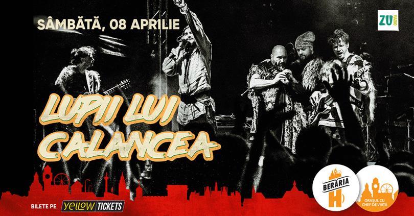 Concert Lupii lui Calancea în concert // București - Berăria H, sâmbătă, 08 aprilie 2023 17:30, Beraria H