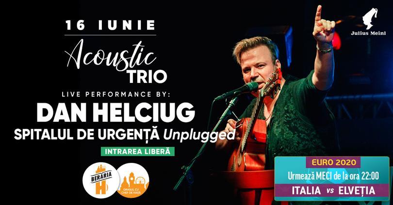 Concert Dan Helciug (Spitalul de Urgență) #AcousticTrio, miercuri, 16 iunie 2021 18:00, Beraria H