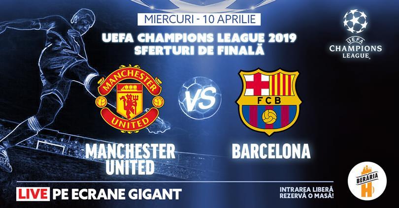 Concert Manchester Utd. vs. Barcelona // Sferturile Champions League // Berăria H, miercuri, 10 aprilie 2019 20:30, Beraria H