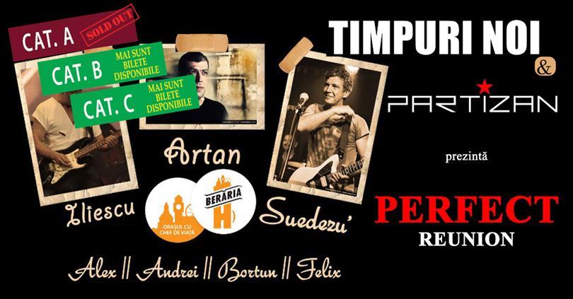 Concert Perfect Reunion Timpuri Noi & Partizan, vineri, 05 mai 2017 20:30, Beraria H