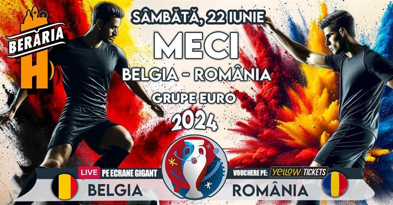Concert Belgia vs. România (EURO 2024) I Vezi meciul pe ecrane #Gigant, sâmbătă, 22 iunie 2024 21:00, Beraria H